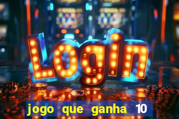 jogo que ganha 10 reais no cadastro