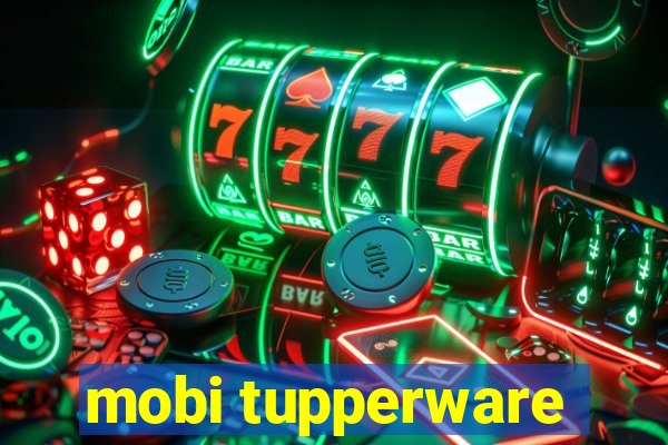 mobi tupperware