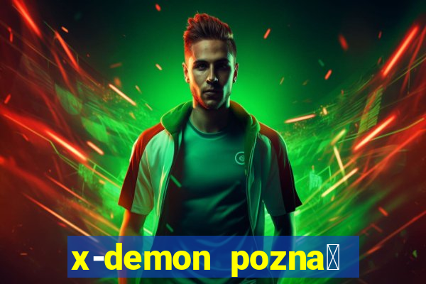 x-demon pozna艅 cena biletu