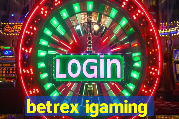 betrex igaming