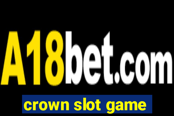 crown slot game