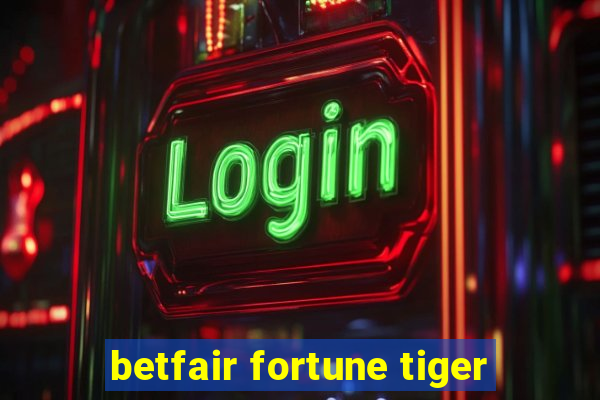 betfair fortune tiger