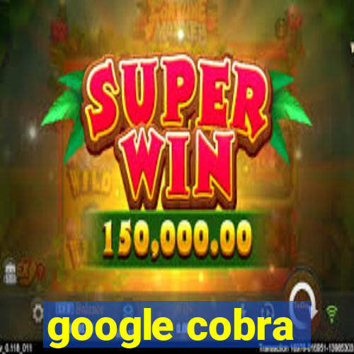 google cobra