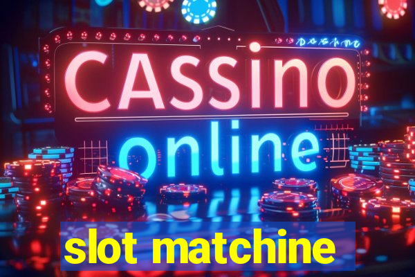 slot matchine