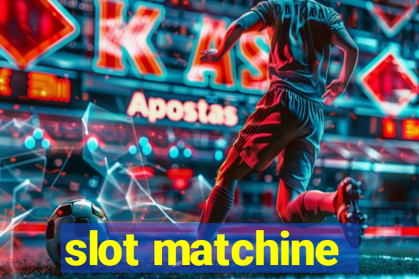 slot matchine