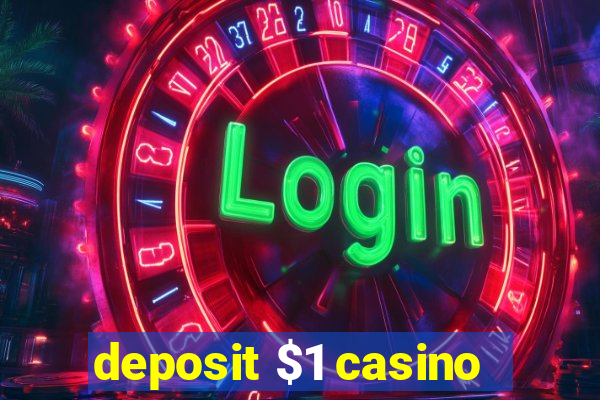 deposit $1 casino