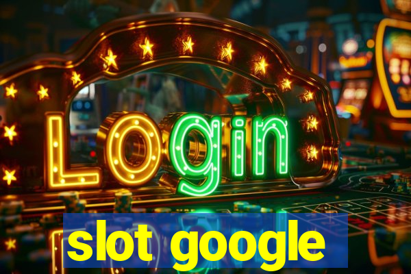 slot google