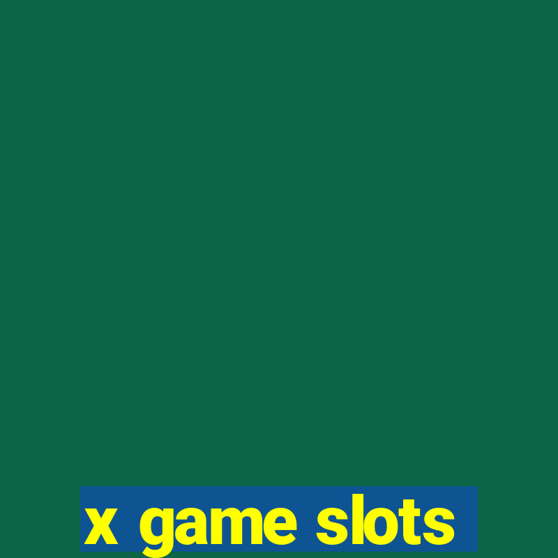 x game slots