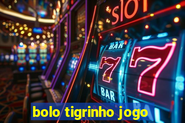 bolo tigrinho jogo