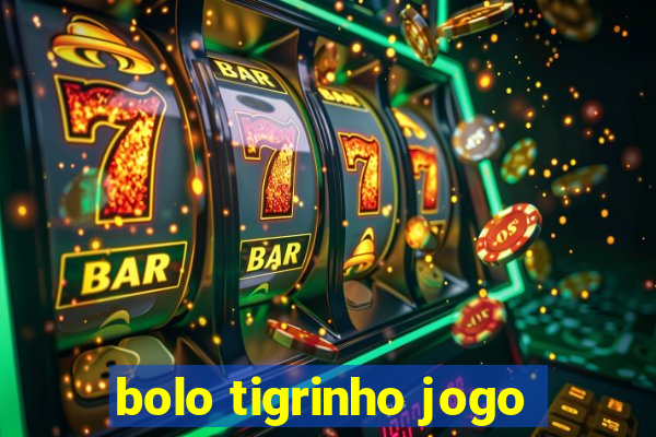 bolo tigrinho jogo