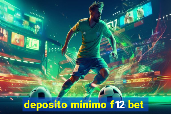 deposito minimo f12 bet