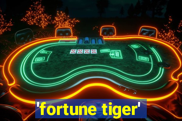 'fortune tiger'