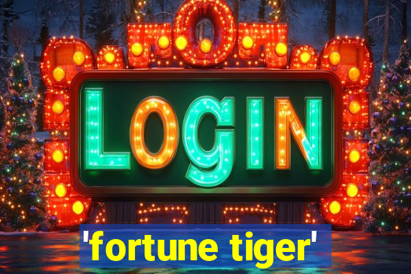 'fortune tiger'