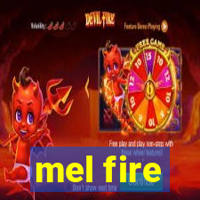 mel fire