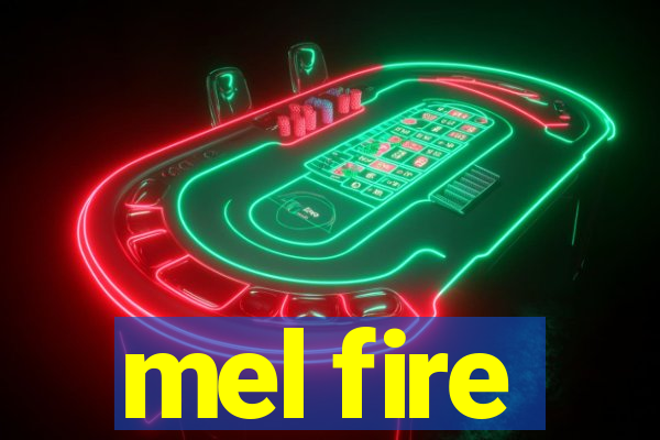 mel fire