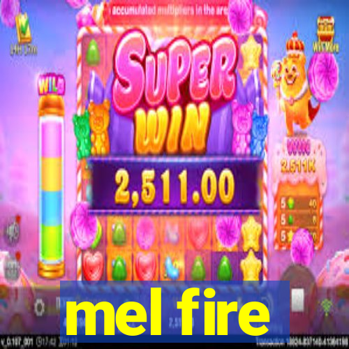 mel fire