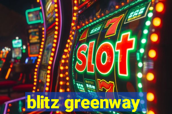 blitz greenway