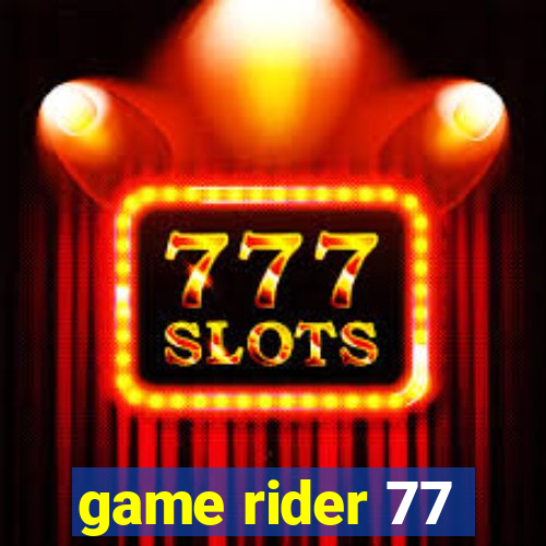 game rider 77