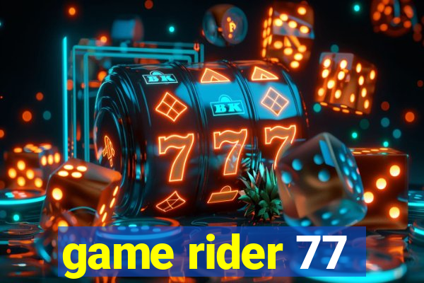 game rider 77