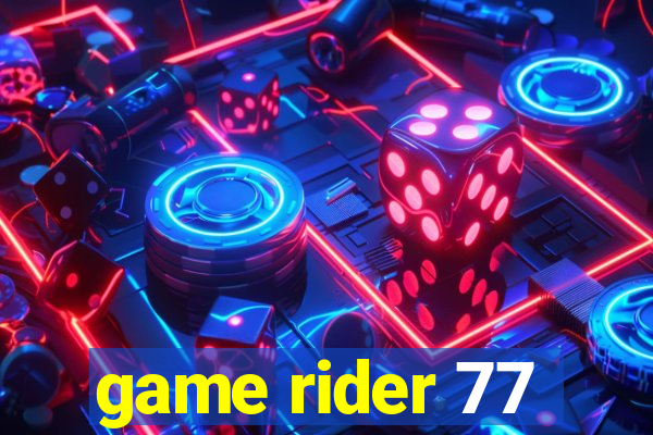 game rider 77