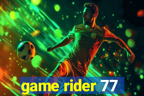 game rider 77