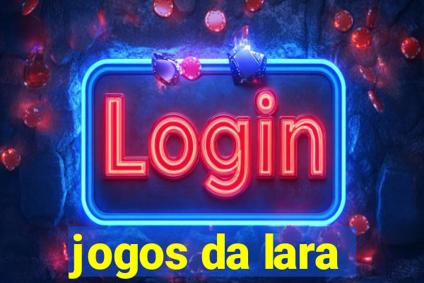 jogos da lara