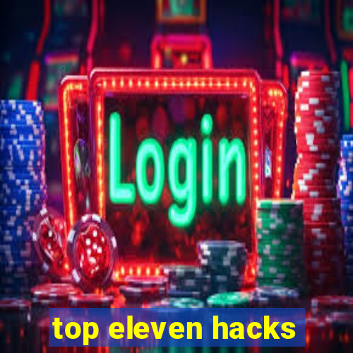 top eleven hacks