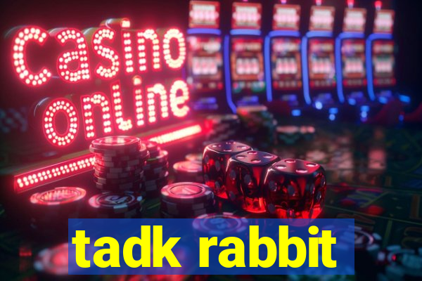 tadk rabbit