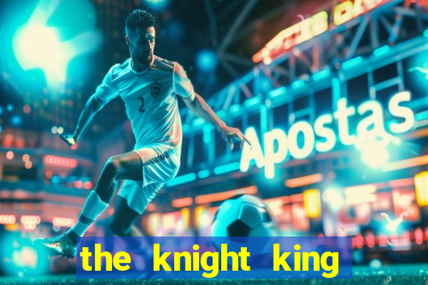 the knight king who returned with a god ptbr