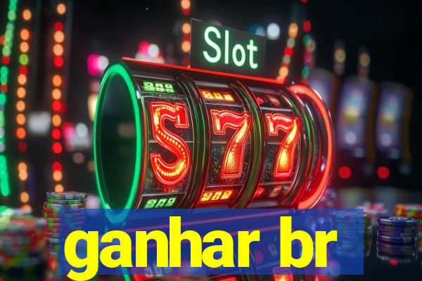 ganhar br