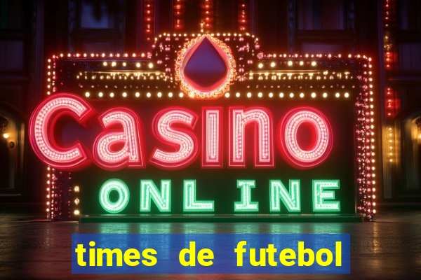 times de futebol com n