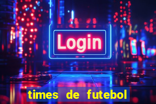 times de futebol com n