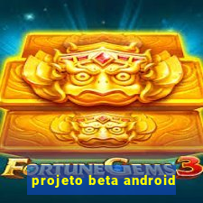 projeto beta android