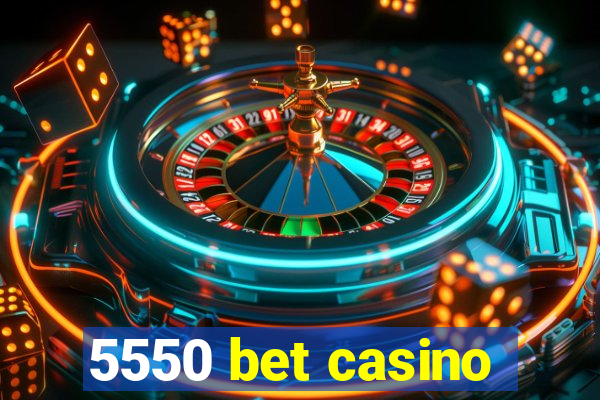 5550 bet casino