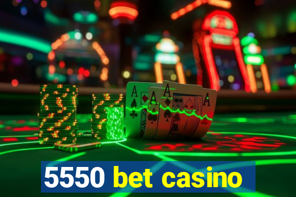 5550 bet casino