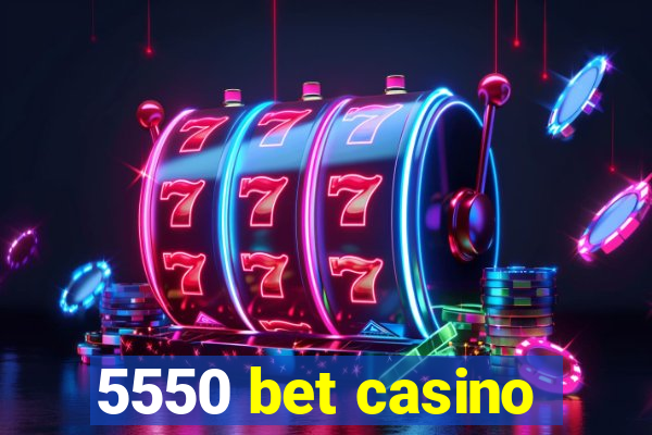 5550 bet casino