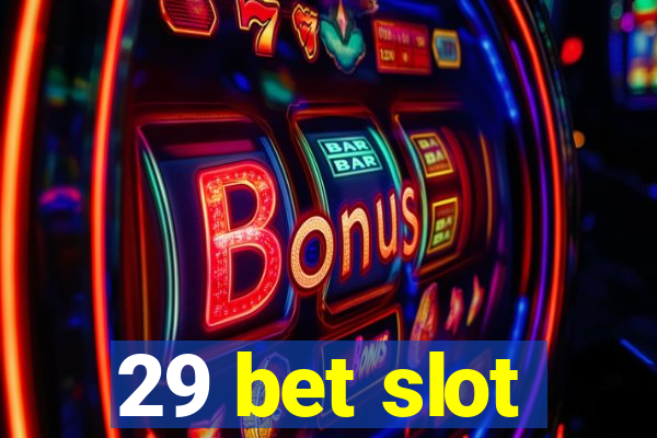 29 bet slot