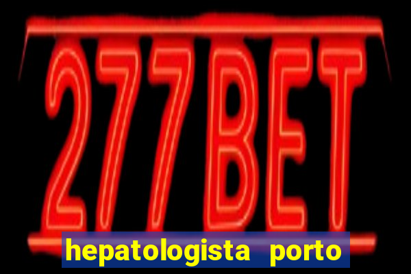 hepatologista porto alegre ipe