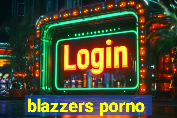 blazzers porno