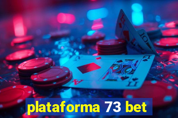 plataforma 73 bet