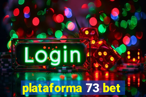 plataforma 73 bet