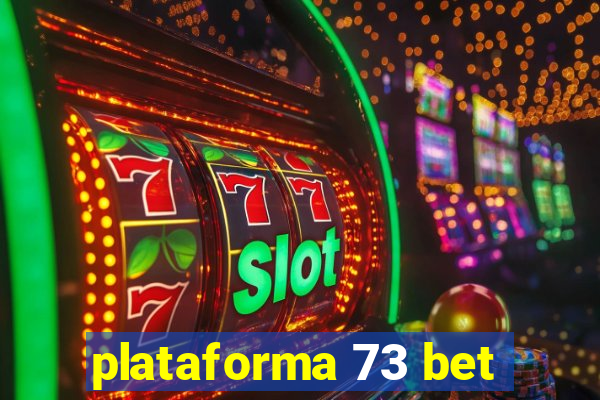 plataforma 73 bet