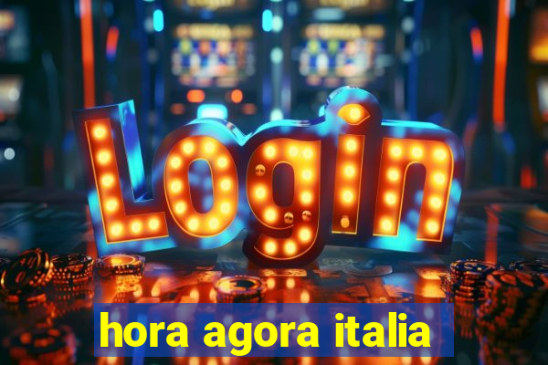 hora agora italia