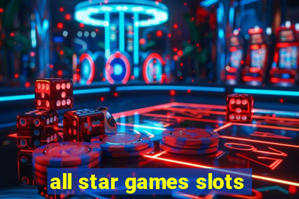 all star games slots