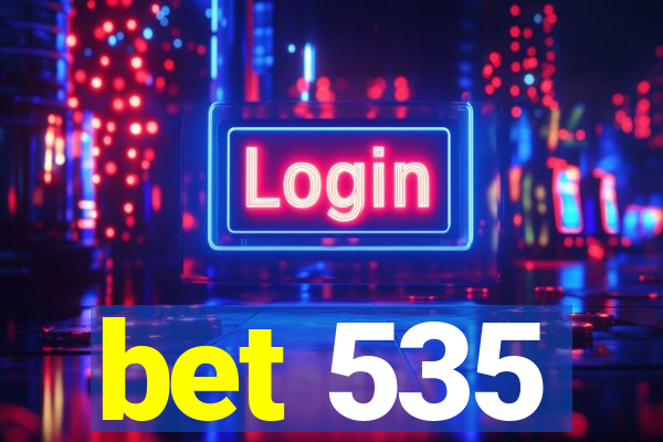 bet 535