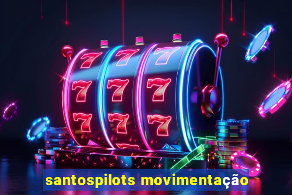 santospilots movimentação