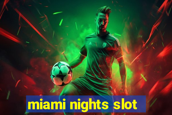 miami nights slot