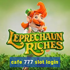 cafe 777 slot login