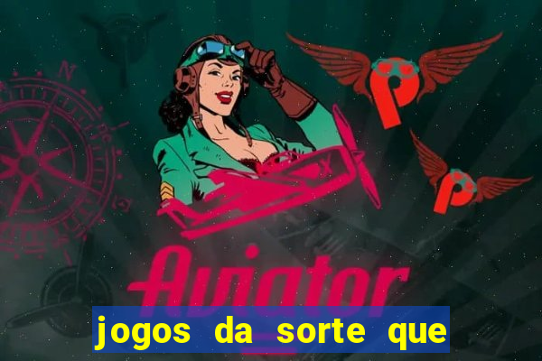 jogos da sorte que ganha dinheiro