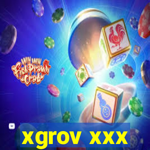 xgrov xxx